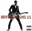 Bryan Adams 11 Формат: Audio CD (Jewel Case) Дистрибьюторы: ООО "Юниверсал Мьюзик", Polydor Ltd (UK) Лицензионные товары Характеристики аудионосителей 2008 г Альбом: Российское издание инфо 11226o.