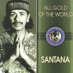 All Gold Of The World Santana Серия: All Gold Of The World инфо 11286o.